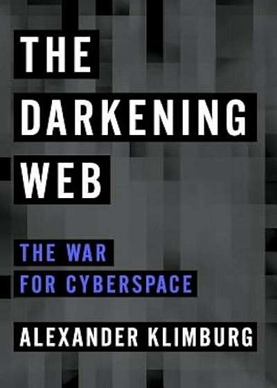 The Darkening Web: The War for Cyberspace, Hardcover