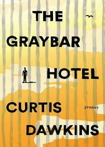 The Graybar Hotel: Stories, Hardcover