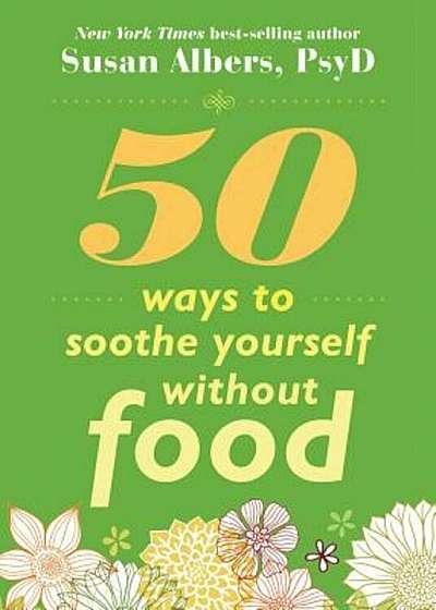 50 Ways to Soothe Yourself Without Food, Paperback