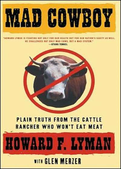 Mad Cowboy: Plain Truth from the Cattle Rancher Who Won't Eat Meat, Paperback