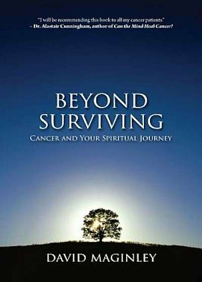 Beyond Surviving: Cancer and Your Spiritual Journey, Paperback