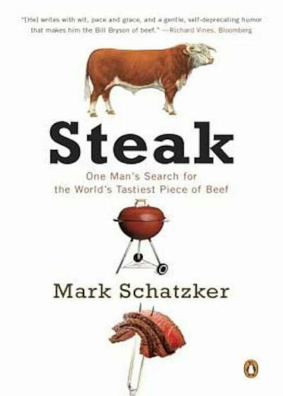 Steak: One Man's Search for the World's Tastiest Piece of Beef, Paperback