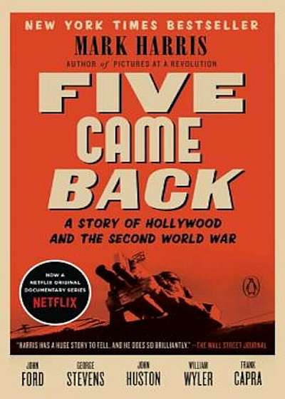 Five Came Back: A Story of Hollywood and the Second World War, Paperback