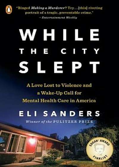 While the City Slept: A Love Lost to Violence and a Wake-Up Call for Mental Health Care in America, Paperback