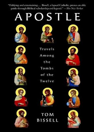 Apostle: Travels Among the Tombs of the Twelve, Paperback