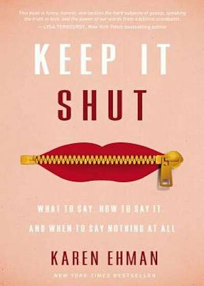 Keep It Shut: What to Say, How to Say It, and When to Say Nothing at All, Paperback