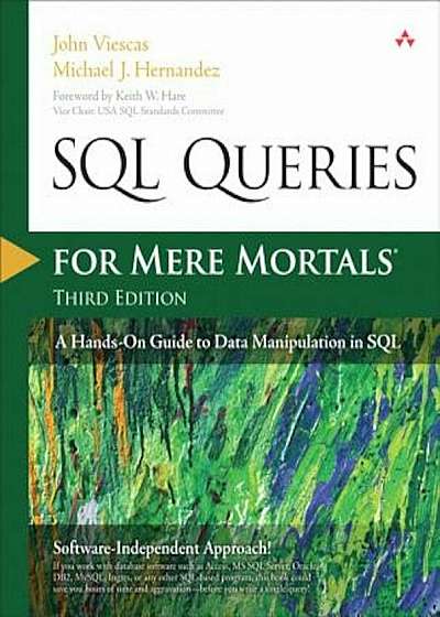 SQL Queries for Mere Mortals: A Hands-On Guide to Data Manipulation in SQL, Paperback