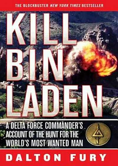Kill Bin Laden: A Delta Force Commander's Account of the Hunt for the World's Most Wanted Man, Paperback
