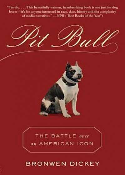 Pit Bull: The Battle Over an American Icon, Paperback