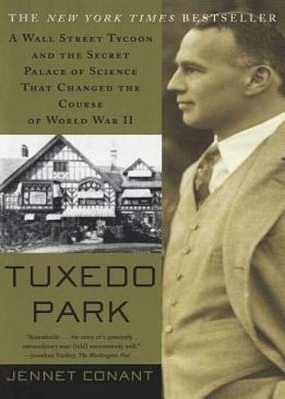 Tuxedo Park: A Wall Street Tycoon and the Secret Palace of Science That Changed the Course of World War II, Paperback