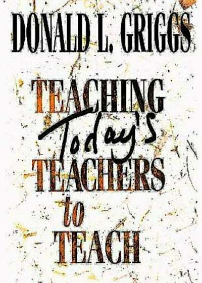 Teaching Today's Teachers to Teach, Paperback