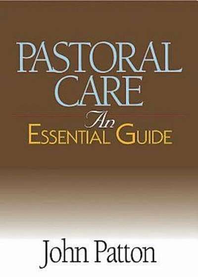 Pastoral Care: An Essential Guide, Paperback