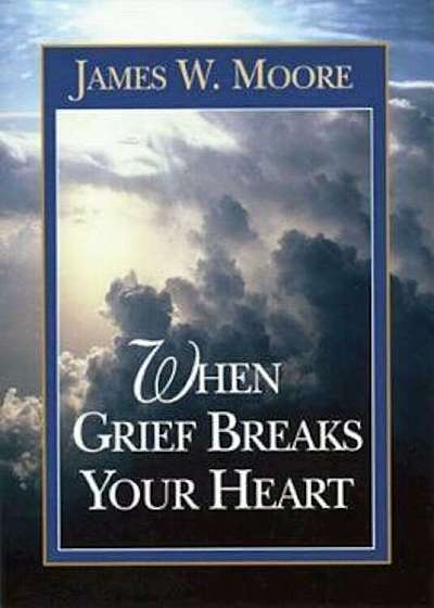 When Grief Breaks Your Heart, Paperback