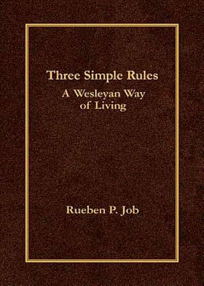 Three Simple Rules: A Wesleyan Way of Living, Hardcover