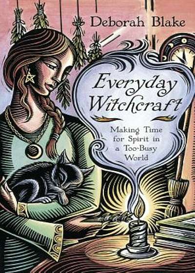Everyday Witchcraft: Making Time for Spirit in a Too-Busy World, Paperback