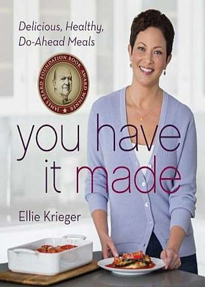You Have It Made: Delicious, Healthy, Do-Ahead Meals, Hardcover