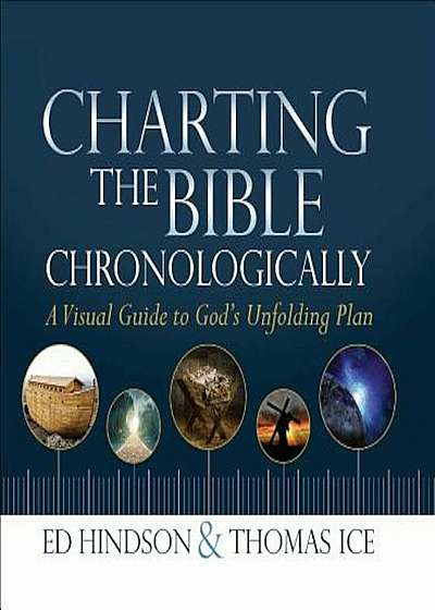 Charting the Bible Chronologically: A Visual Guide to God's Unfolding Plan, Hardcover