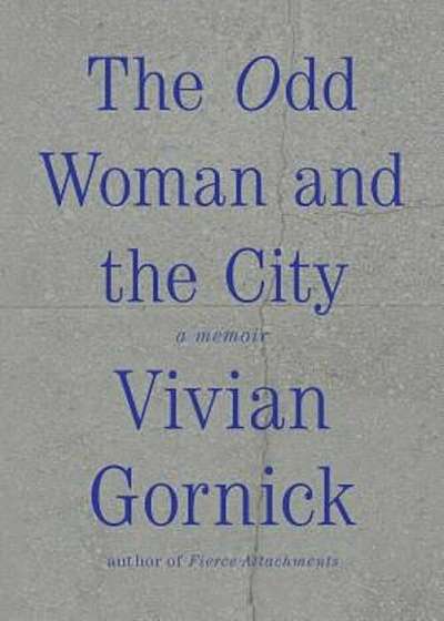 The Odd Woman and the City: A Memoir, Paperback