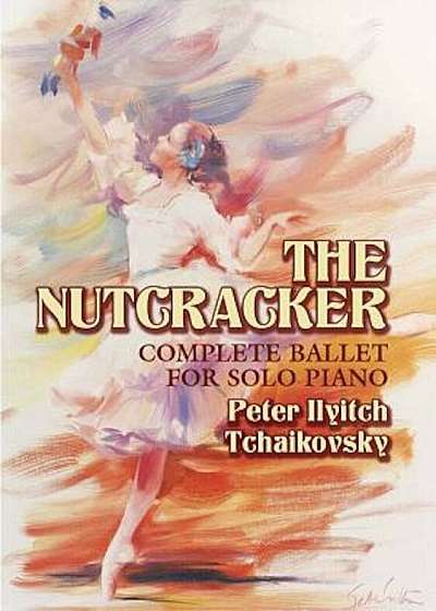 The Nutcracker: Op.71 Complete Ballet for Solo Piano, Paperback