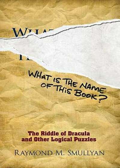 What Is the Name of This Book': The Riddle of Dracula and Other Logical Puzzles, Paperback