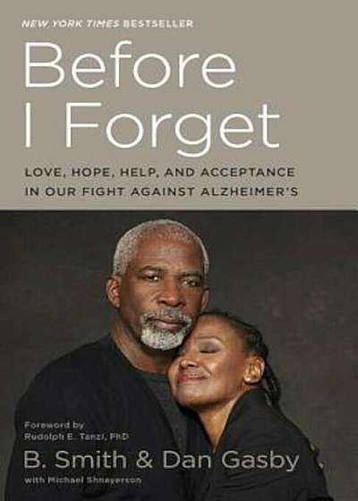 Before I Forget: Love, Hope, Help, and Acceptance in Our Fight Against Alzheimer's, Paperback