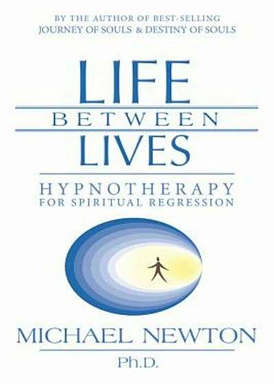 Life Between Lives: Hypnotherapy for Spiritual Regression, Paperback