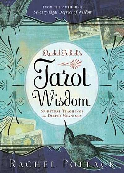 Rachel Pollack's Tarot Wisdom: Spiritual Teachings and Deeper Meanings, Paperback