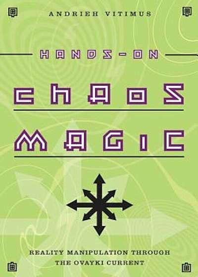 Hands-On Chaos Magic: Reality Manipulation Through the Ovayki Current, Paperback