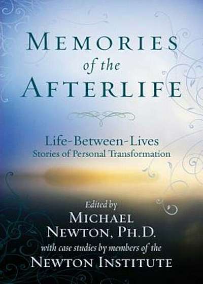 Memories of the Afterlife: Life-Between-Lives Stories of Personal Transformation, Paperback