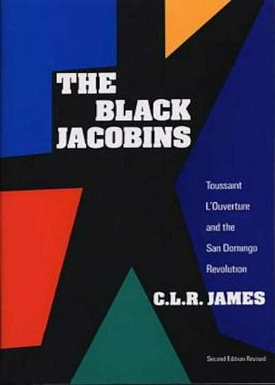 The Black Jacobins: Toussaint L'Ouverture and the San Domingo Revolution, Paperback
