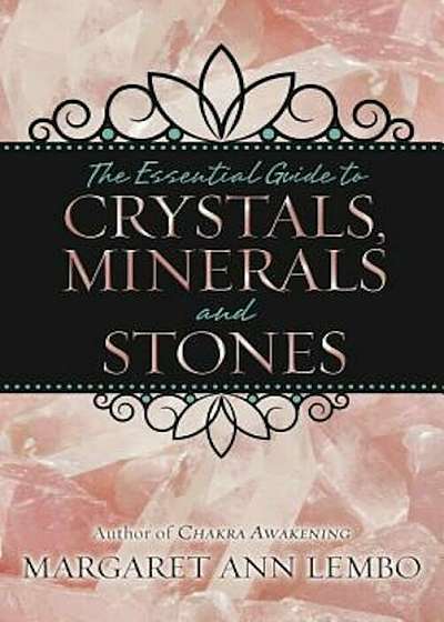 The Essential Guide to Crystals, Minerals and Stones, Paperback