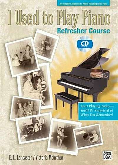 I Used to Play Piano: For Adults Returning to the Piano 'With CD', Paperback