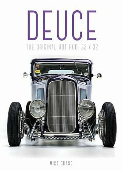 Deuce: The Original Hot Rod: 32x32, Hardcover