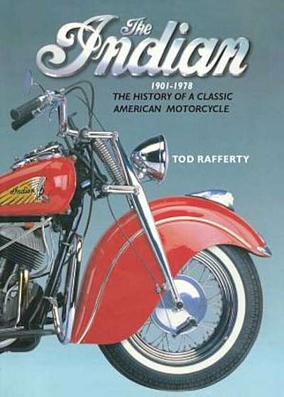 The Indian 1901-1978: The History of a Classic American Motorcycle, Hardcover