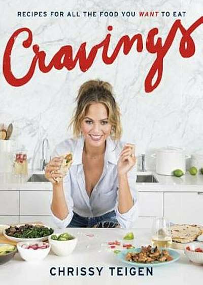 Cravings: Recipes for All the Food You Want to Eat, Hardcover