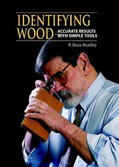 Identifying Wood: Accurate Results with Simple Tools, Hardcover