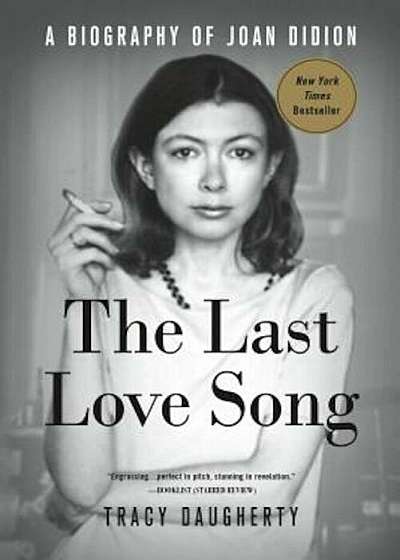 The Last Love Song: A Biography of Joan Didion, Paperback