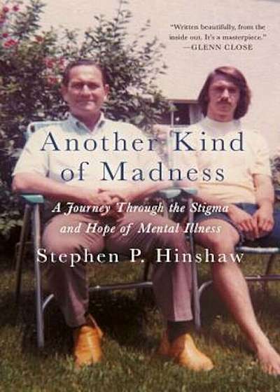 Another Kind of Madness: A Journey Through the Stigma and Hope of Mental Illness, Hardcover