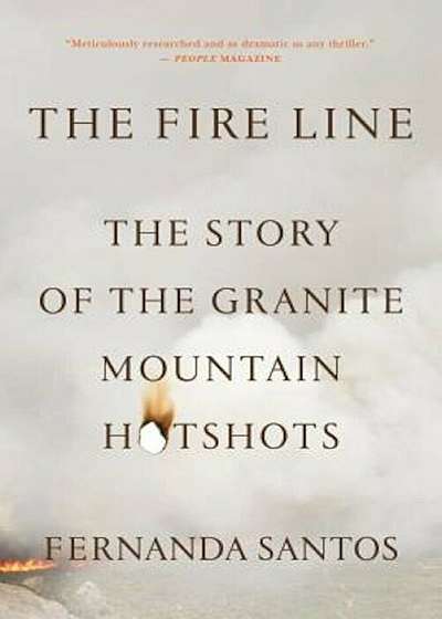 The Fire Line: The Story of the Granite Mountain Hotshots, Paperback