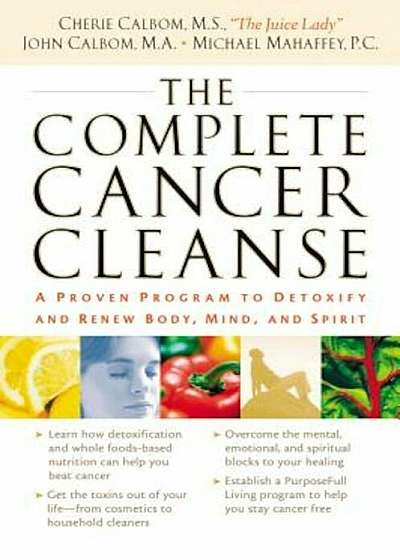 The Complete Cancer Cleanse: A Proven Program to Detoxify and Renew Body, Mind, and Spirit, Paperback