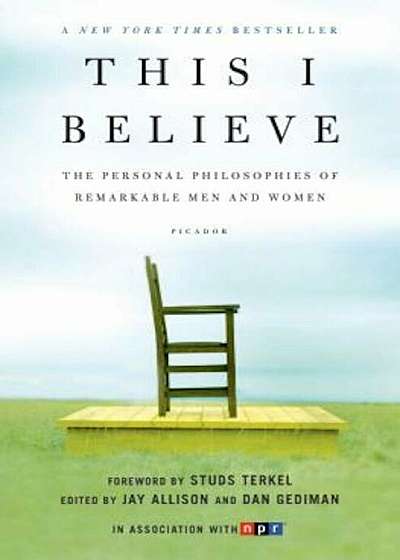 This I Believe: The Personal Philosophies of Remarkable Men and Women, Paperback