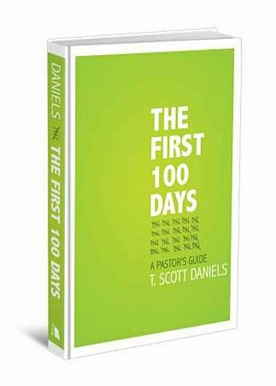 The First 100 Days: A Pastor's Guide, Hardcover