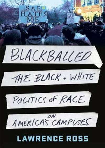 Blackballed: The Black and White Politics of Race on America's Campuses, Hardcover