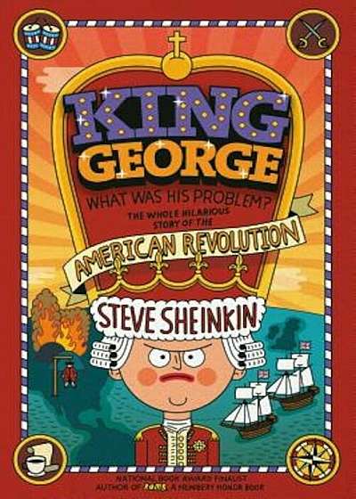 King George: What Was His Problem': Everything Your Schoolbooks Didn't Tell You about the American Revolution, Paperback