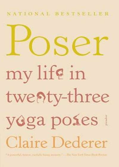 Poser: My Life in Twenty-Three Yoga Poses, Paperback