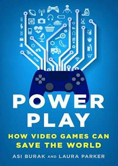 Power Play: How Video Games Can Save the World, Hardcover