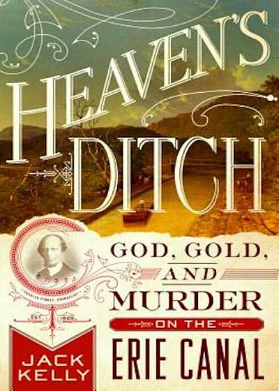Heaven's Ditch: God, Gold, and Murder on the Erie Canal, Paperback
