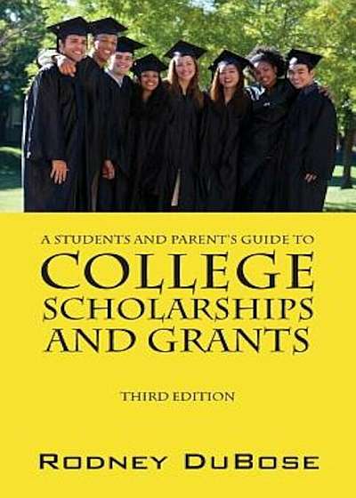A Students and Parent's Guide to College Scholarships and Grants, Paperback