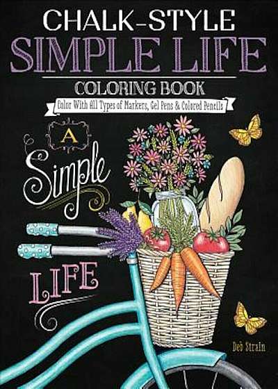 Chalk-Style Simple Life Coloring Book: Color with All Types of Markers, Gel Pens & Colored Pencils, Paperback