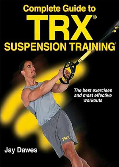 Complete Guide to Trx Suspension Training, Paperback